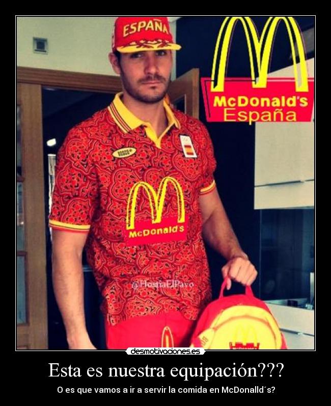 Esta es nuestra equipación??? - O es que vamos a ir a servir la comida en McDonalld´s?