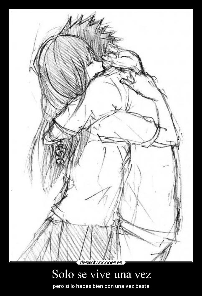 Solo se vive una vez - pero si lo haces bien con una vez basta