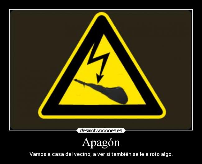 Apagón - Vamos a casa del vecino, a ver si también se le a roto algo.