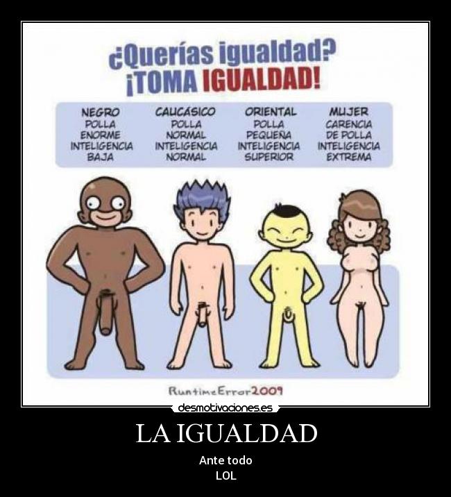 LA IGUALDAD - Ante todo
LOL
