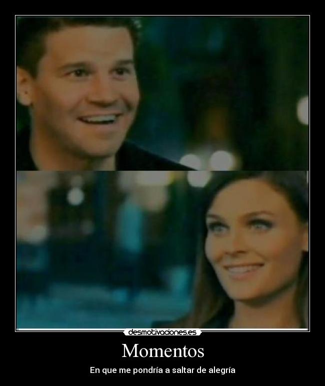 Momentos - En que me pondría a saltar de alegría