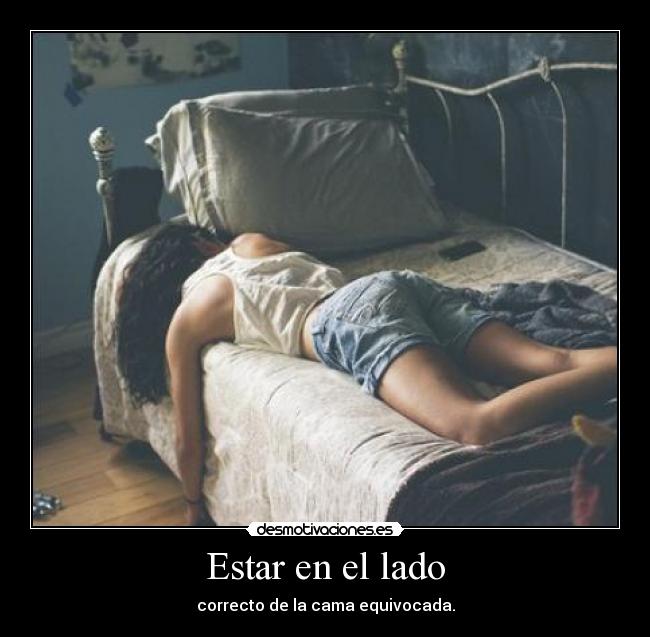 Estar en el lado - correcto de la cama equivocada.