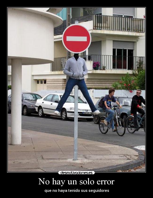 No hay un solo error - que no haya tenido sus seguidores