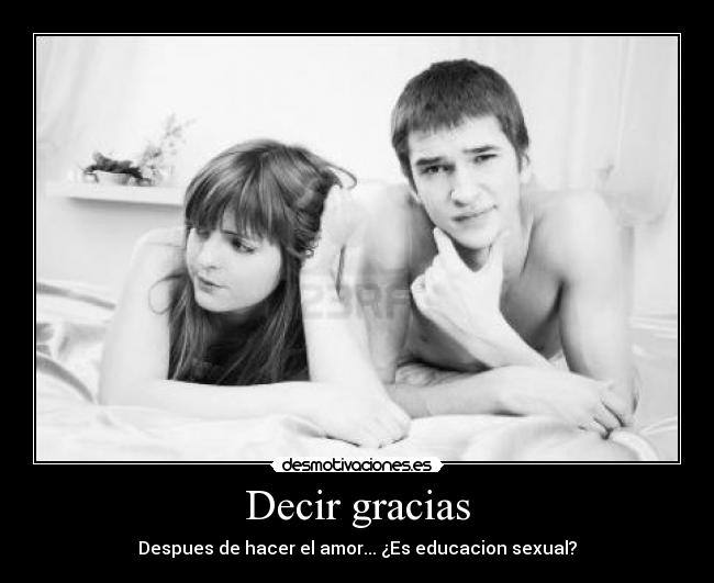 Decir gracias - Despues de hacer el amor... ¿Es educacion sexual?