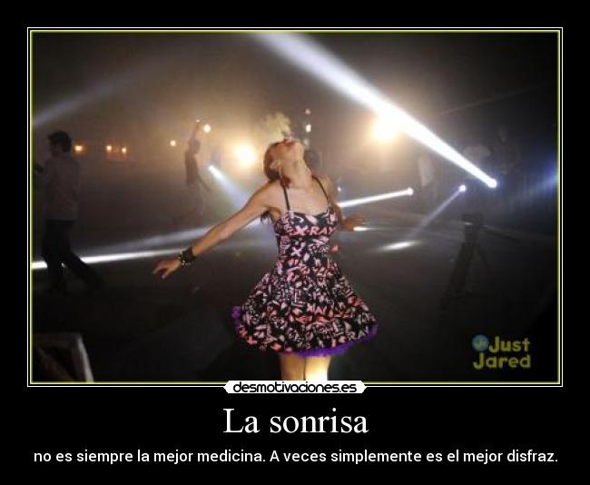 La sonrisa - no es siempre la mejor medicina. A veces simplemente es el mejor disfraz.