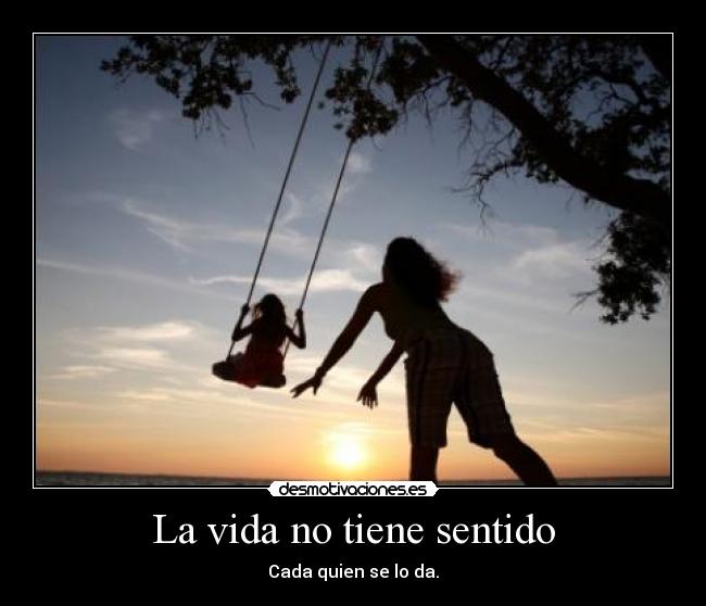 La vida no tiene sentido - 