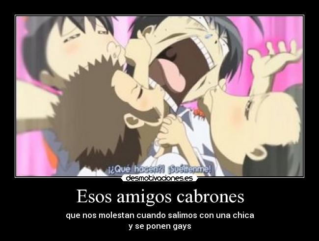 Esos amigos cabrones - 