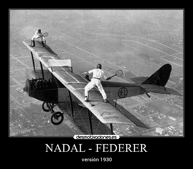 NADAL - FEDERER - versión 1930