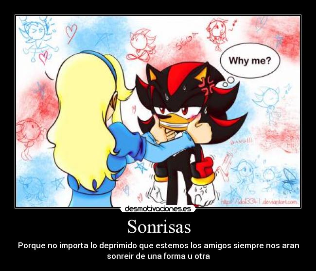 Sonrisas - Porque no importa lo deprimido que estemos los amigos siempre nos aran
sonreir de una forma u otra