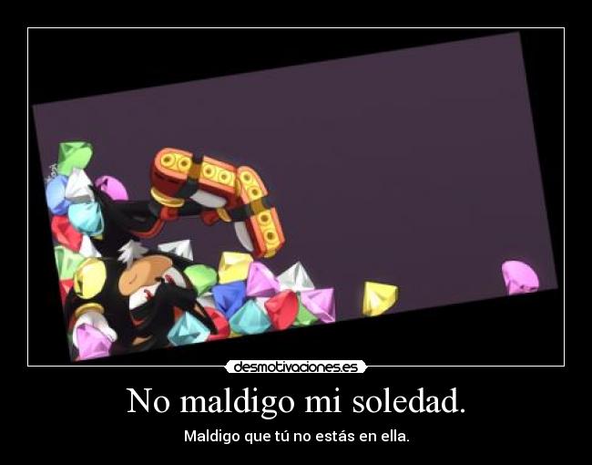 carteles soledad shadow sonic sonicth maldigo soledad desmotivaciones
