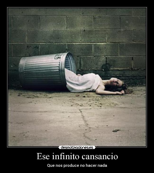 Ese infinito cansancio - 