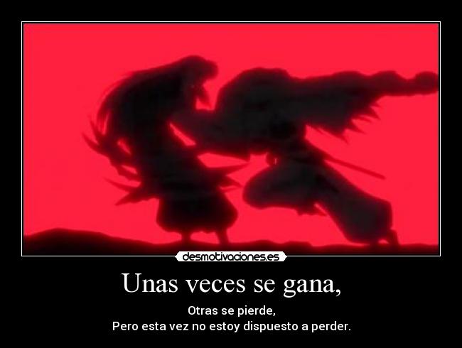 Unas veces se gana, -