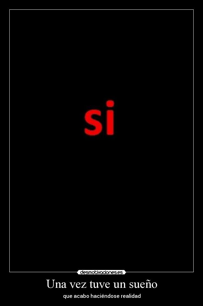 Una vez tuve un sueño - que acabo haciéndose realidad