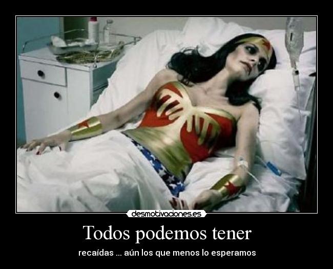 Todos podemos tener - recaídas ... aún los que menos lo esperamos