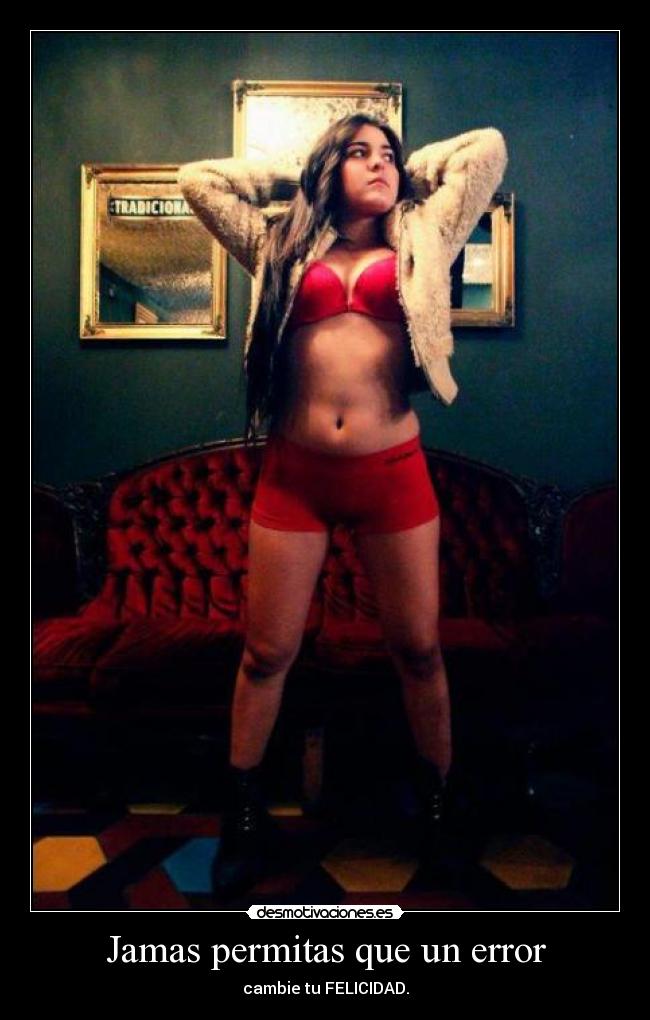 Jamas permitas que un error - cambie tu FELICIDAD.