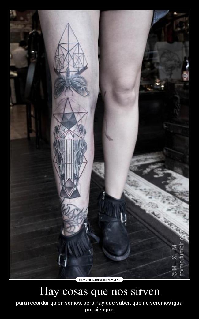 Hay cosas que nos sirven - para recordar quien somos, pero hay que saber, que no seremos igual por siempre.