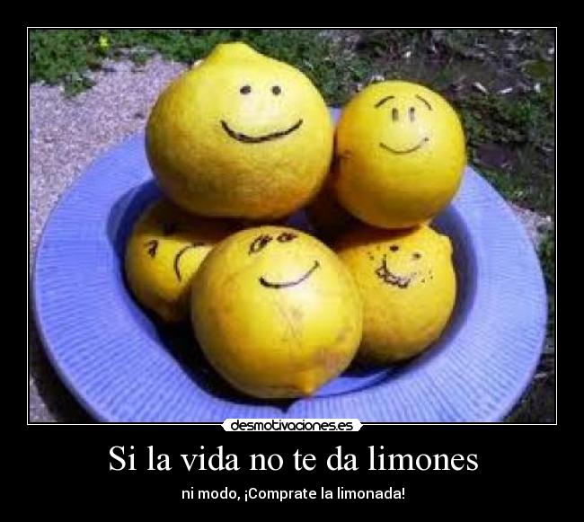 Si la vida no te da limones - 