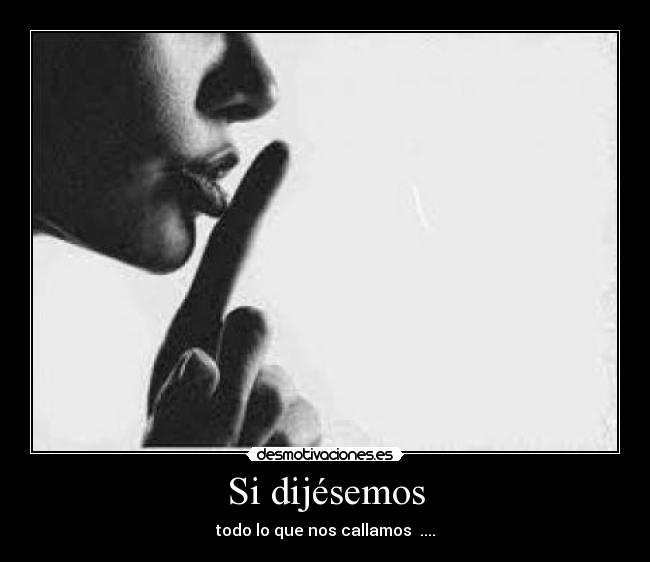 Si dijésemos -