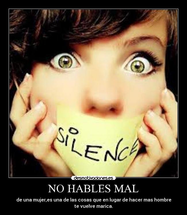 NO HABLES MAL -