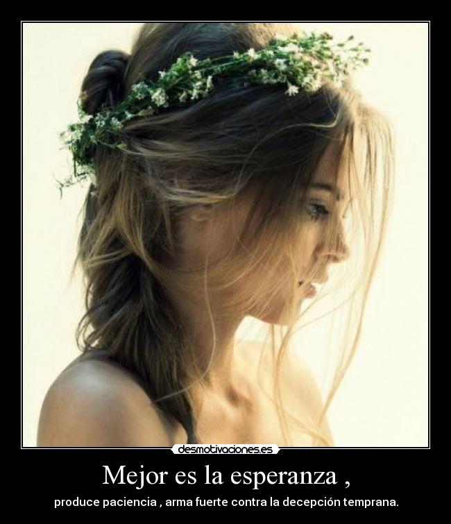 Mejor es la esperanza , -