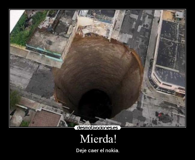 Mierda! - Deje caer el nokia.