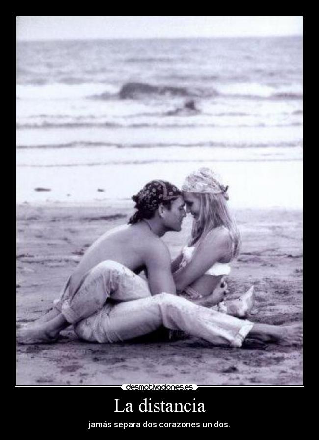La distancia - jamás separa dos corazones unidos.