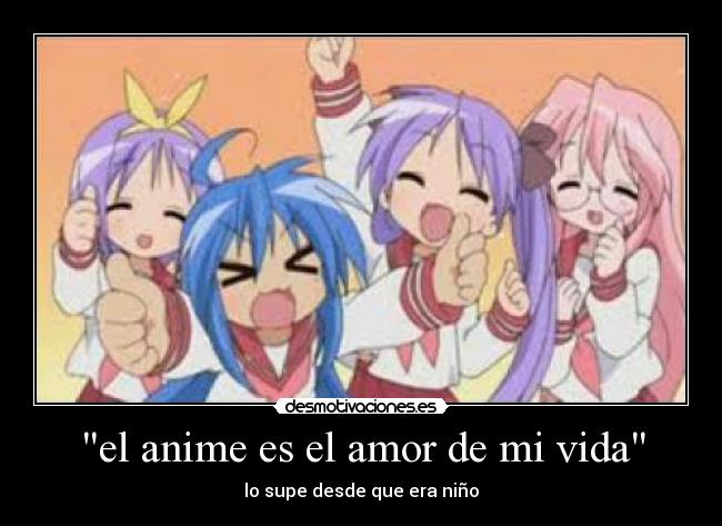 el anime es el amor de mi vida - 