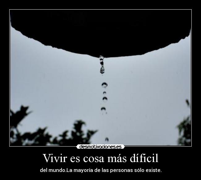 Vivir es cosa más díficil -
