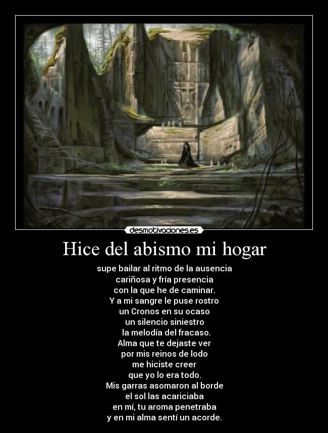 Hice del abismo mi hogar -