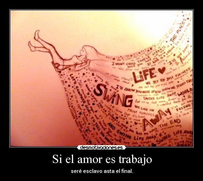 carteles amor trabajo swing life away rise against amor desmotivaciones