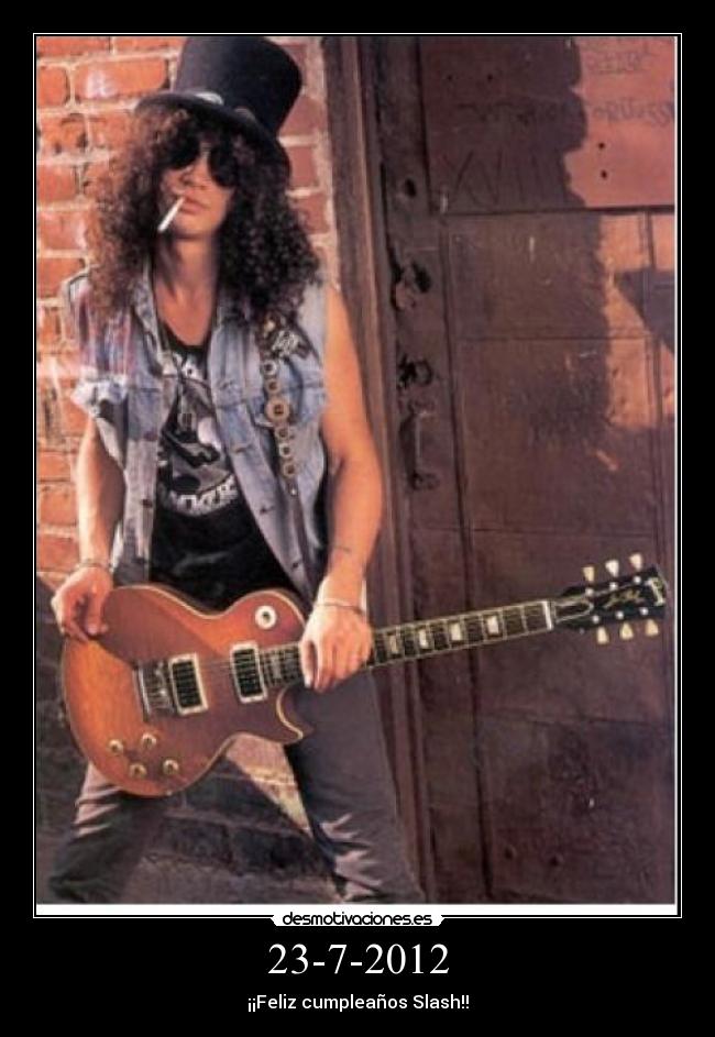 23-7-2012 - ¡¡Feliz cumpleaños Slash!!