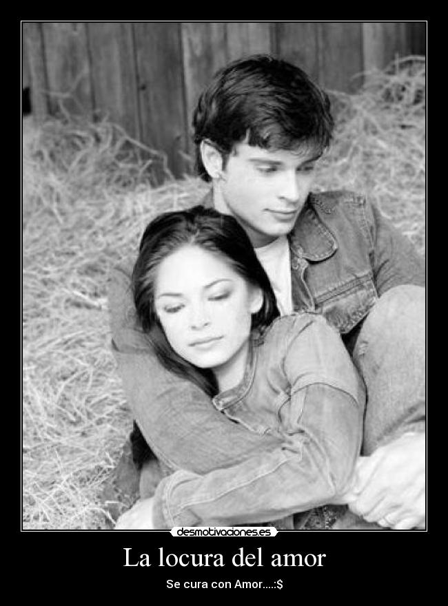La locura del amor - Se cura con Amor....:$