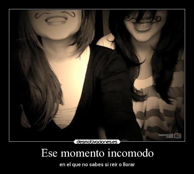Ese momento incomodo - 