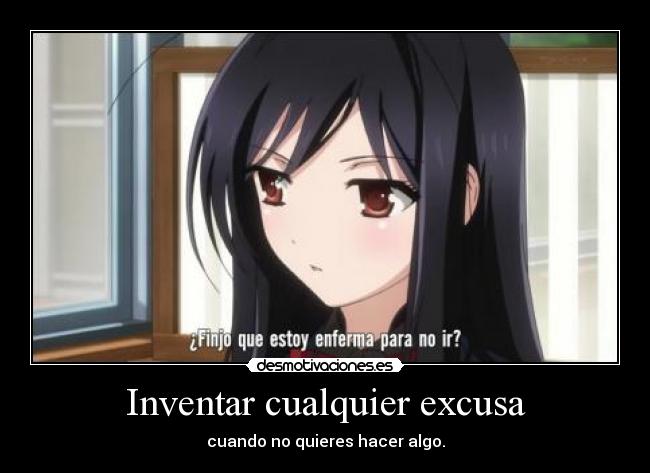 Inventar cualquier excusa -