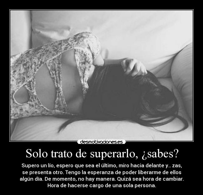 Solo trato de superarlo, ¿sabes? - 