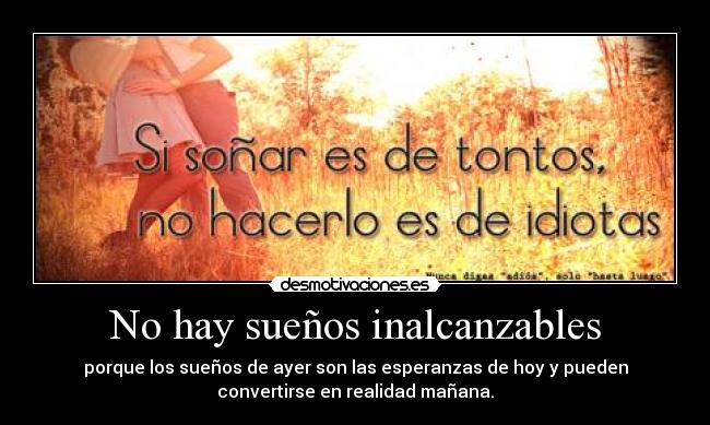 No hay sueños inalcanzables -