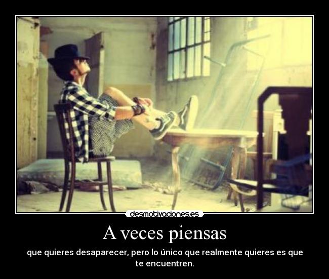 A veces piensas -