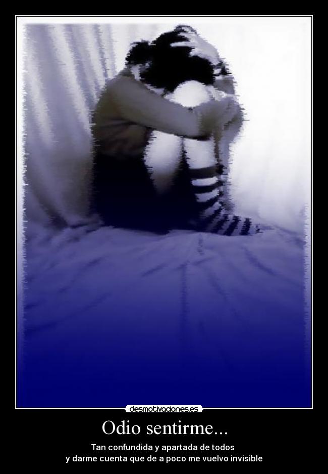 Odio sentirme... -