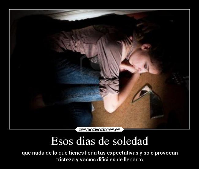 Esos dias de soledad -