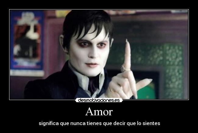 Amor - significa que nunca tienes que decir que lo sientes
