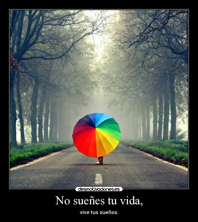 No sueñes tu vida, - 