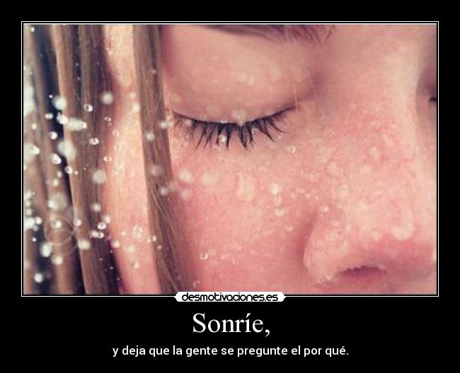 Sonríe, -