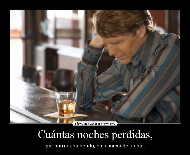Cuántas noches perdidas, -