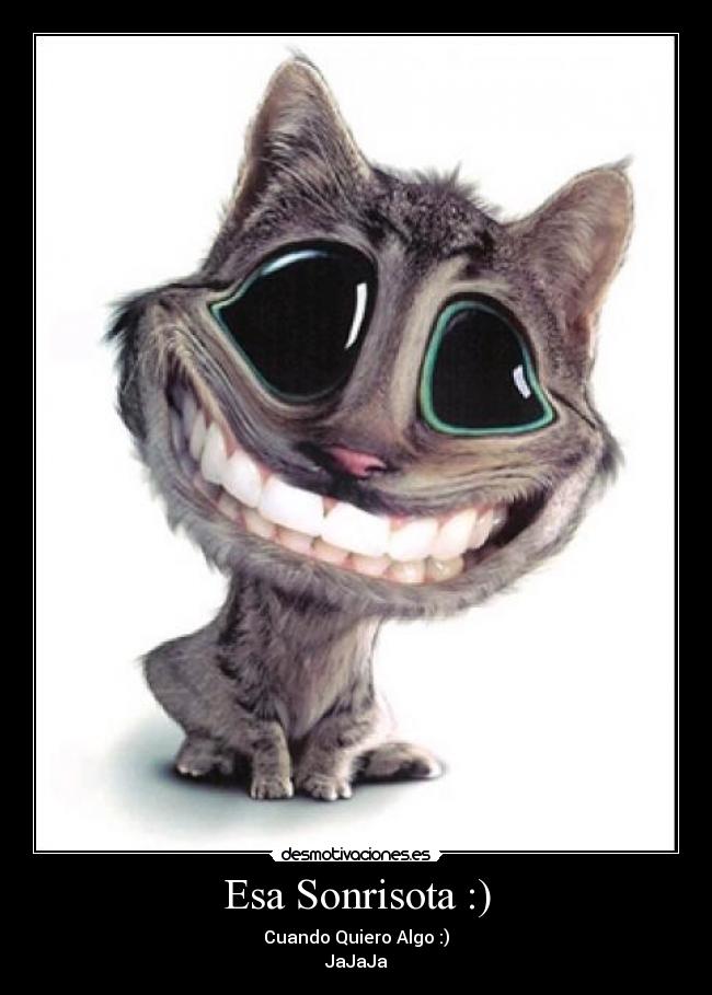 Esa Sonrisota :) - Cuando Quiero Algo :)
JaJaJa