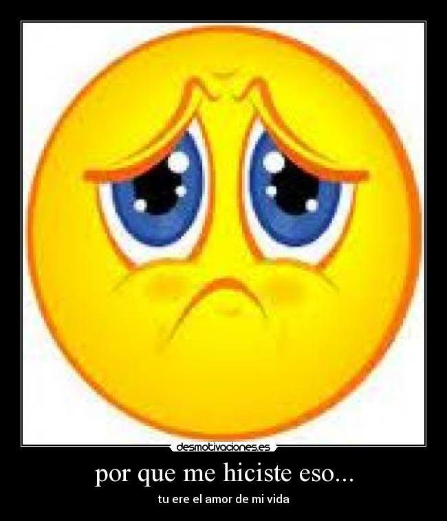 por que me hiciste eso... -