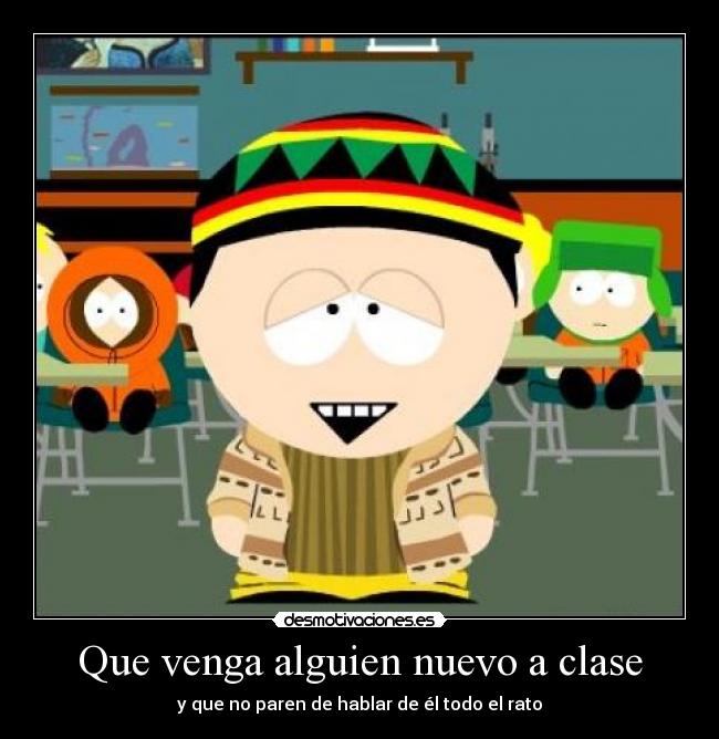 Que venga alguien nuevo a clase - y que no paren de hablar de él todo el rato