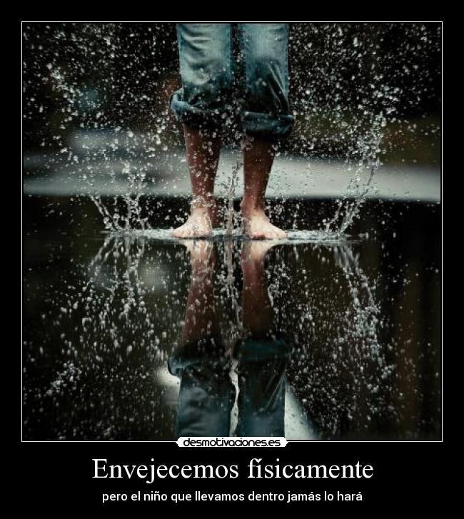 Envejecemos físicamente - pero el niño que llevamos dentro jamás lo hará