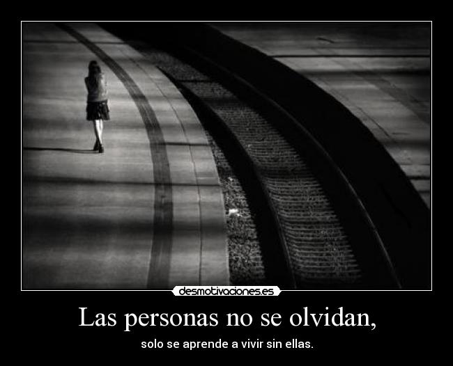 Las personas no se olvidan, - 