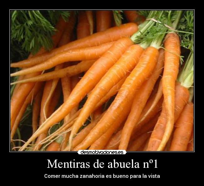 Mentiras de abuela nº1 - Comer mucha zanahoria es bueno para la vista