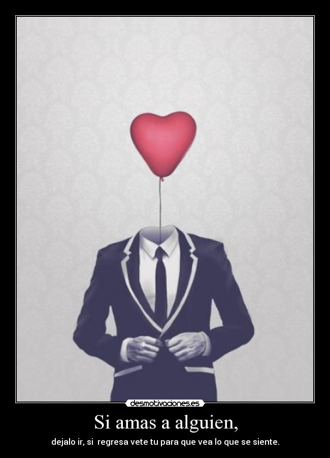 Si amas a alguien, -
